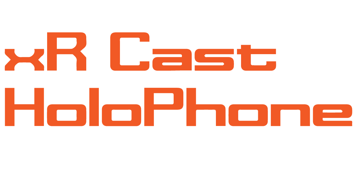 xR Cast HoloPhone